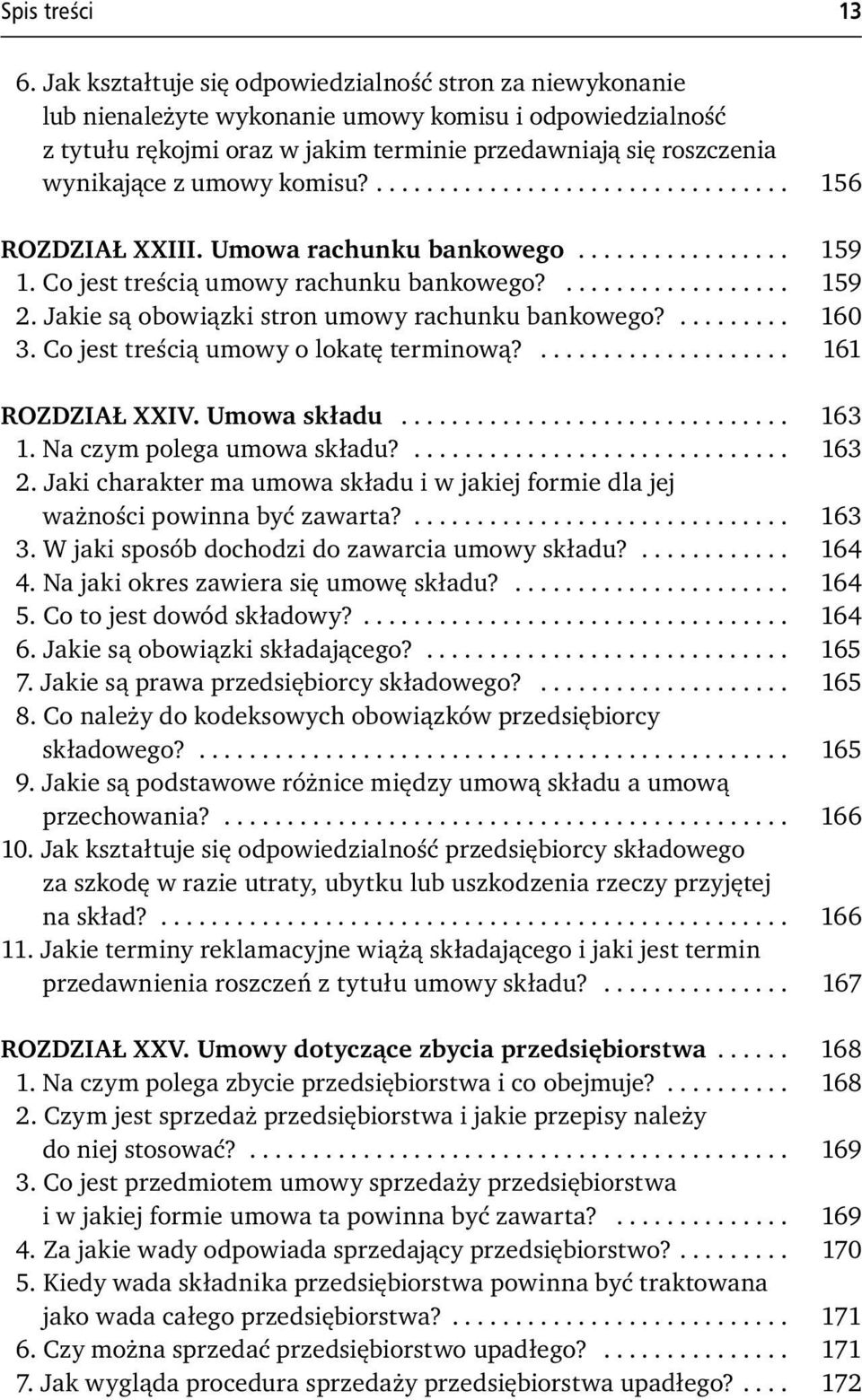 umowy komisu?................................. 156 ROZDZIAŁ XXIII. Umowa rachunku bankowego................. 159 1. Co jest treścią umowy rachunku bankowego?.................. 159 2.