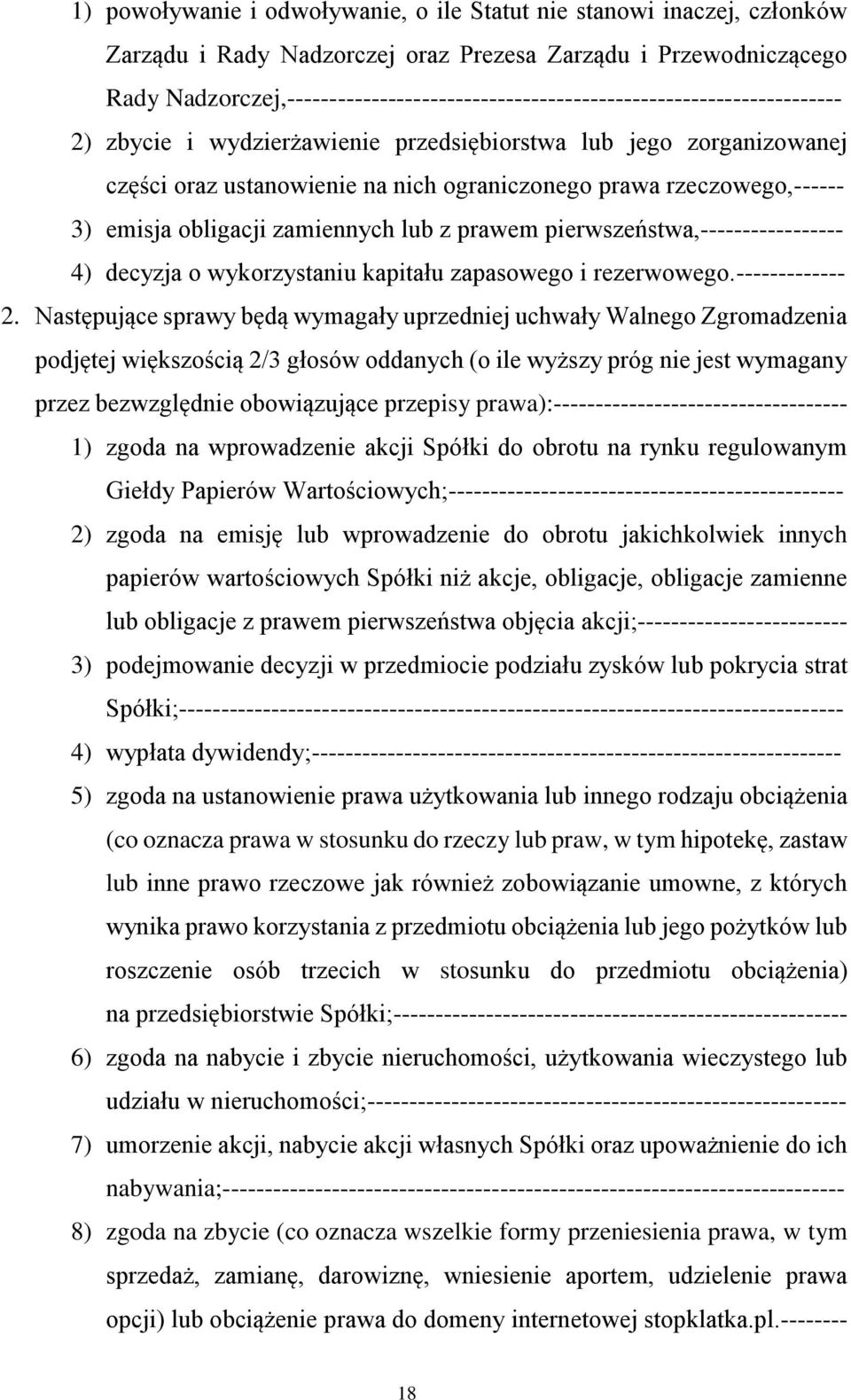 rzeczowego,------ 3) emisja obligacji zamiennych lub z prawem pierwszeństwa,----------------- 4) decyzja o wykorzystaniu kapitału zapasowego i rezerwowego.------------- 2.