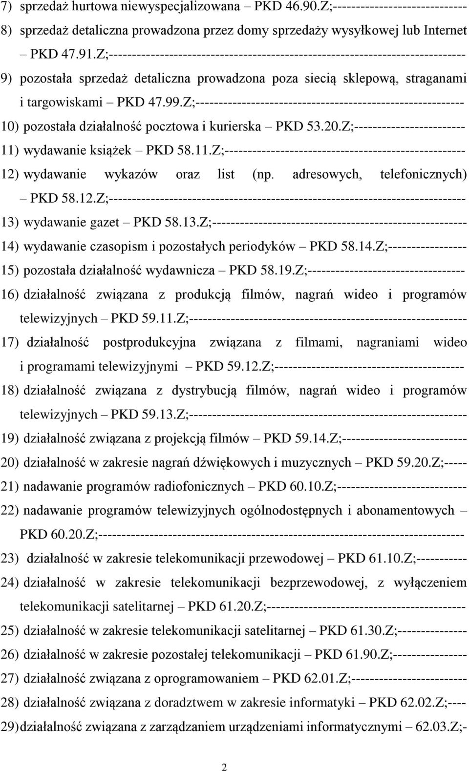 Z;---------------------------------------------------------- 10) pozostała działalność pocztowa i kurierska PKD 53.20.Z;------------------------ 11)