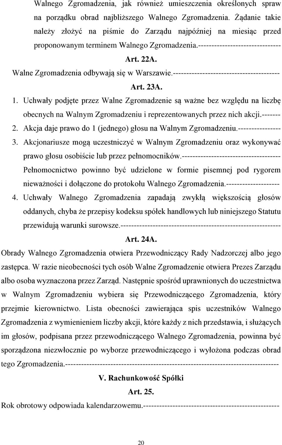 Walne Zgromadzenia odbywają się w Warszawie.---------------------------------------- Art. 23A. 1.