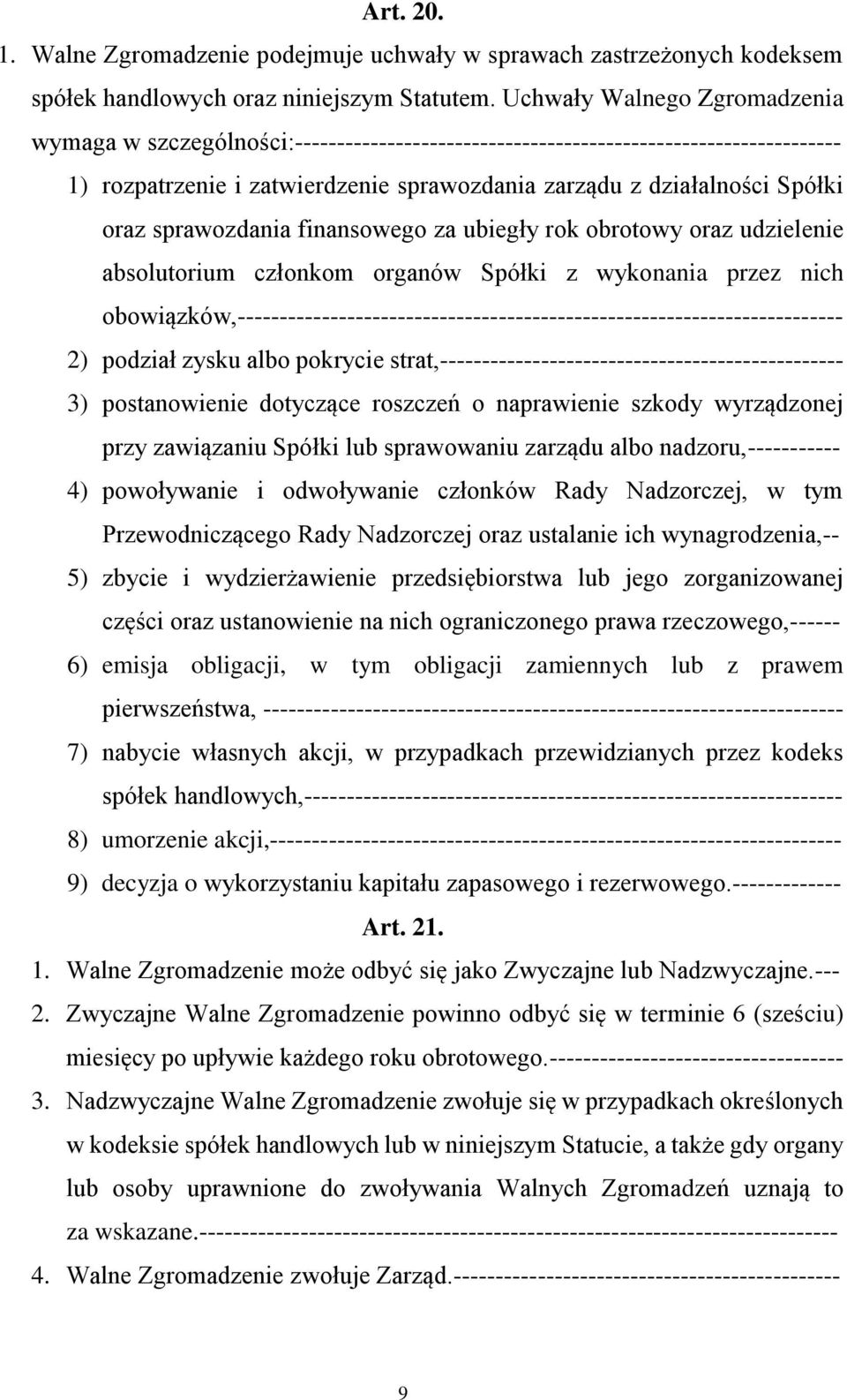 sprawozdania finansowego za ubiegły rok obrotowy oraz udzielenie absolutorium członkom organów Spółki z wykonania przez nich