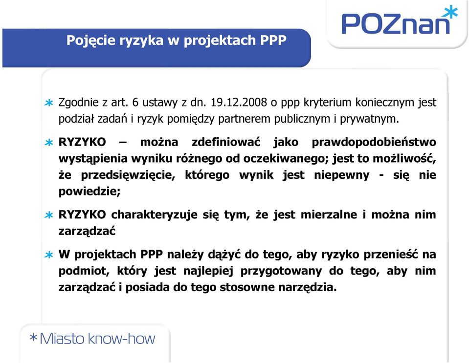 RYZYKO moŝna zdefiniować jako prawdopodobieństwo wystąpienia wyniku róŝnego od oczekiwanego; jest to moŝliwość, Ŝe przedsięwzięcie, którego wynik