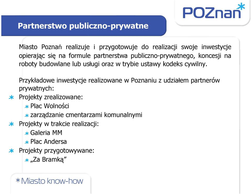 Przykładowe inwestycje realizowane w Poznaniu z udziałem partnerów prywatnych: Projekty zrealizowane: Plac Wolności