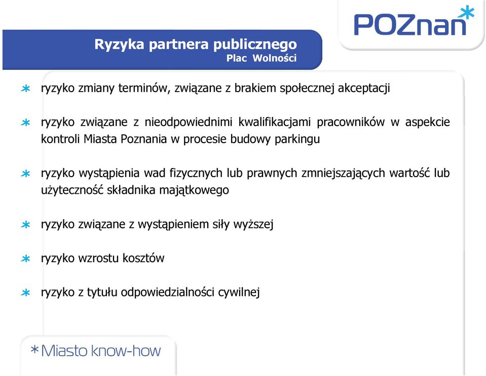 budowy parkingu ryzyko wystąpienia wad fizycznych lub prawnych zmniejszających wartość lub uŝyteczność składnika