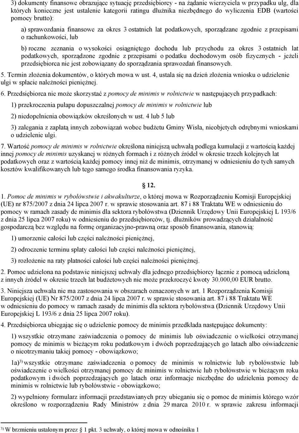 przychodu za okres 3 ostatnich lat podatkowych, sporządzone zgodnie z przepisami o podatku dochodowym osób fizycznych - jeżeli przedsiębiorca nie jest zobowiązany do sporządzania sprawozdań