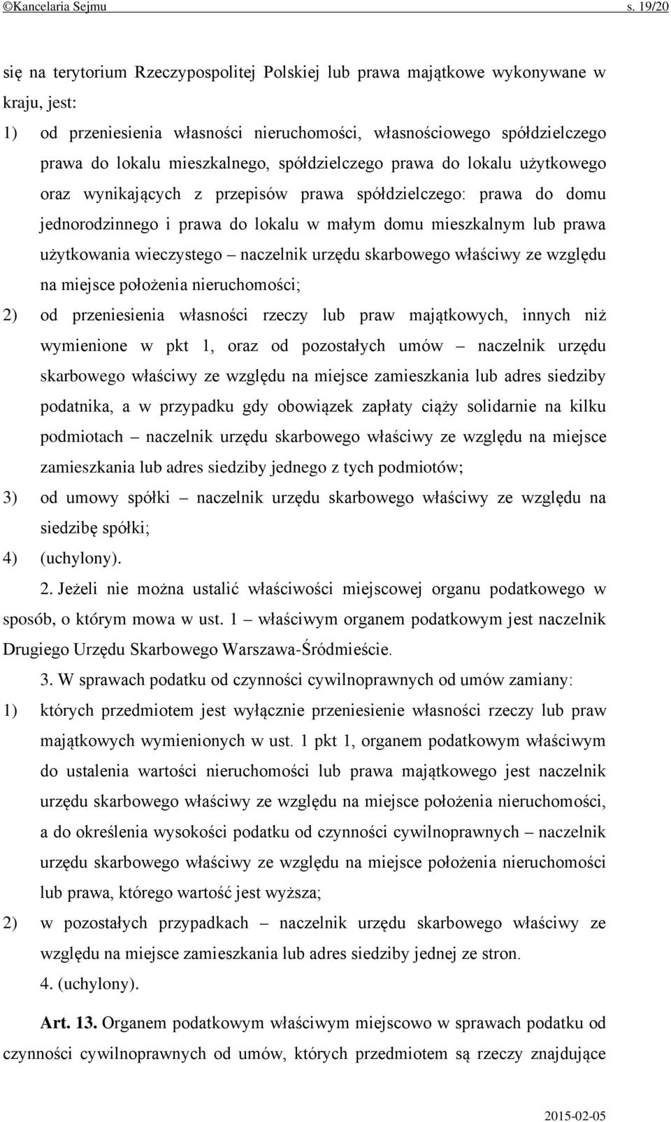 mieszkalnego, spółdzielczego prawa do lokalu użytkowego oraz wynikających z przepisów prawa spółdzielczego: prawa do domu jednorodzinnego i prawa do lokalu w małym domu mieszkalnym lub prawa