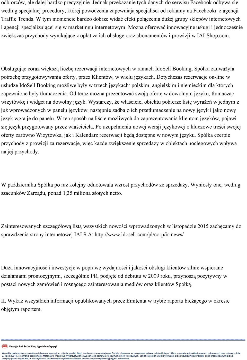 W tym momencie bardzo dobrze widać efekt połączenia dużej grupy sklepów internetowych i agencji specjalizującej się w marketingu internetowym.