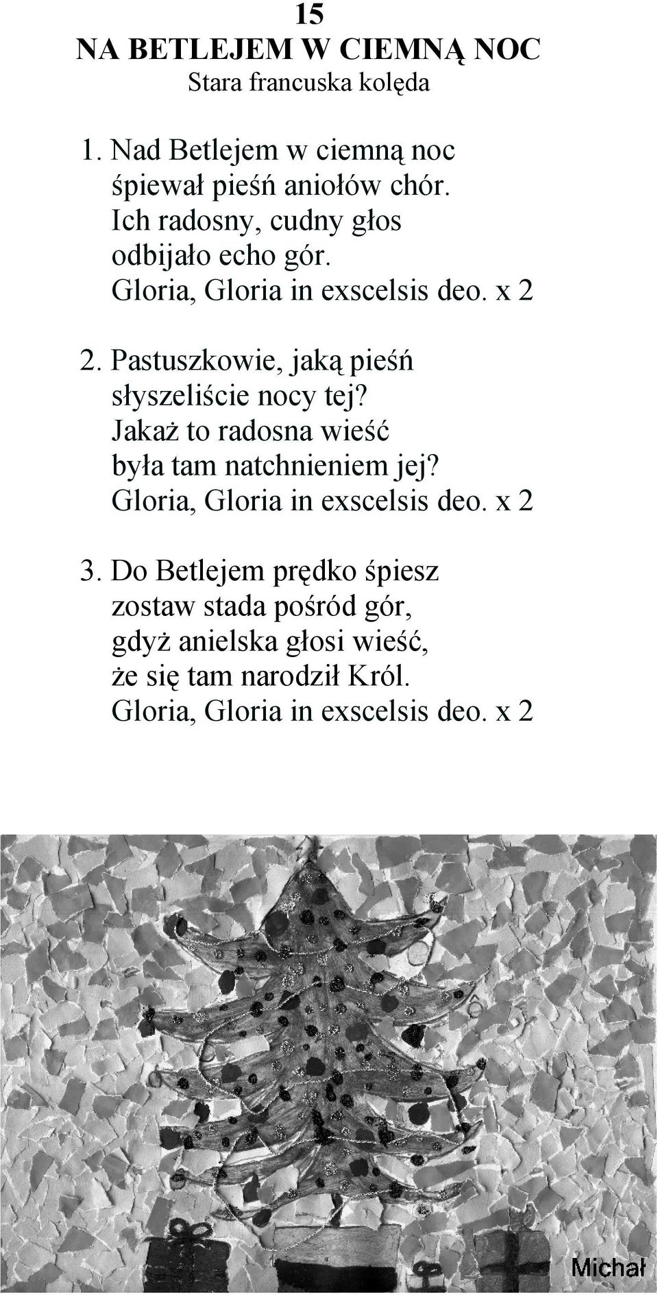 Pastuszkowie, jaką pieśń słyszeliście nocy tej? Jakaż to radosna wieść była tam natchnieniem jej?