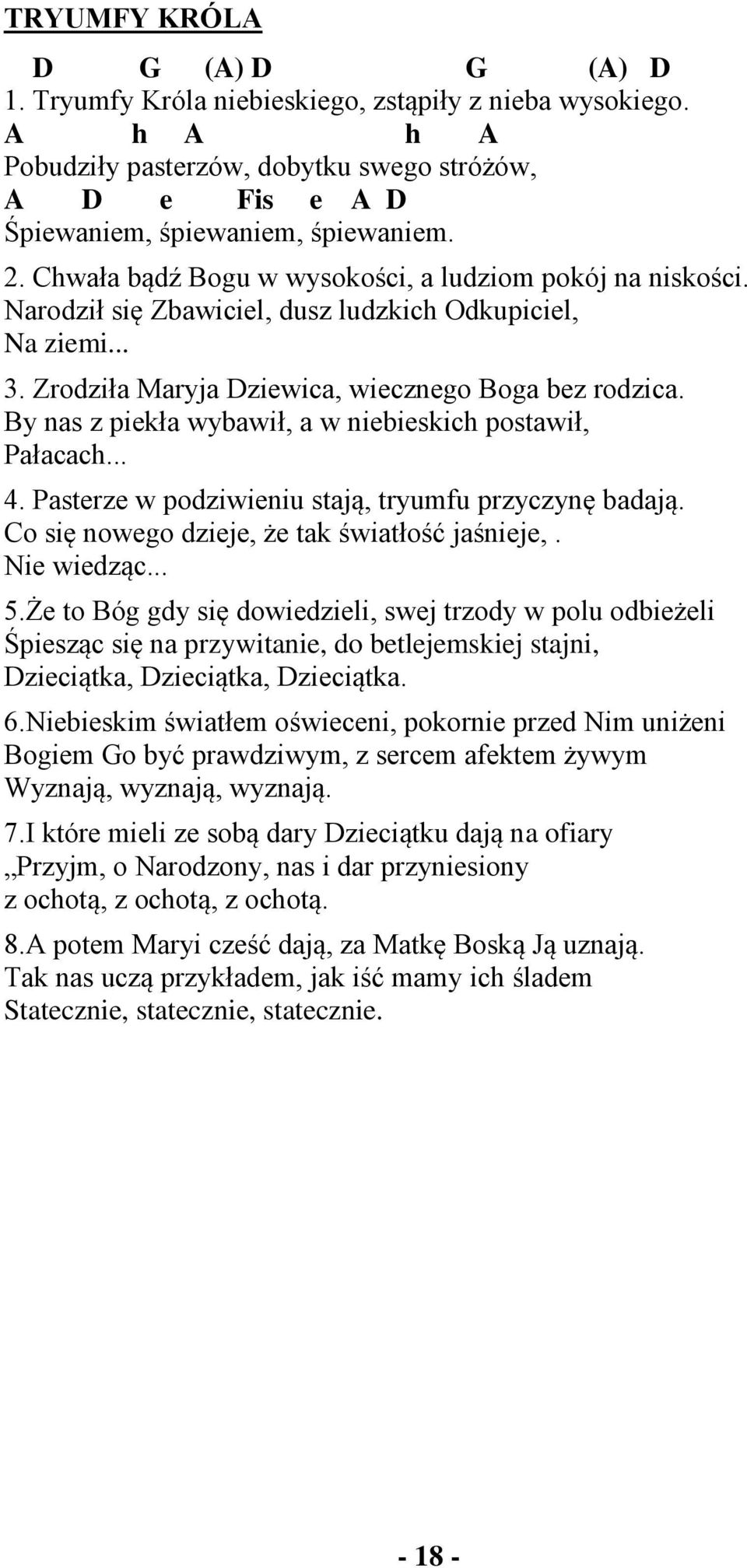 By nas z piekła wybawił, a w niebieskich postawił, Pałacach... 4. Pasterze w podziwieniu stają, tryumfu przyczynę badają. Co się nowego dzieje, że tak światłość jaśnieje,. Nie wiedząc... 5.