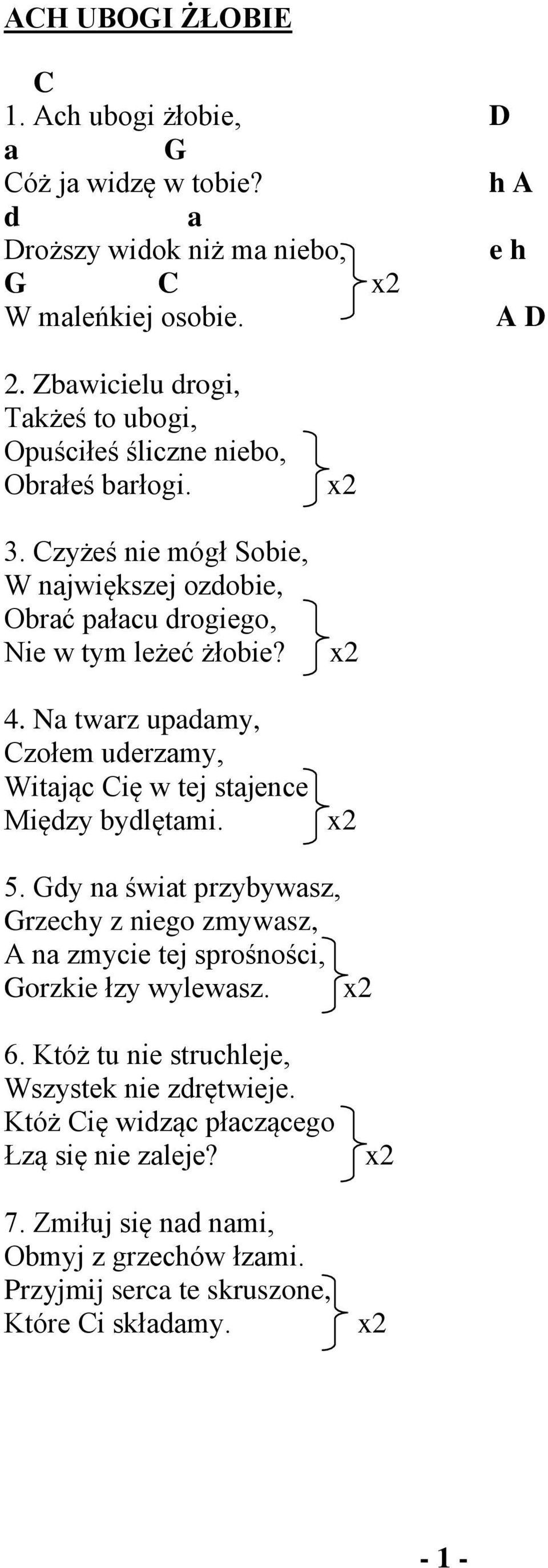 Na twarz upadamy, Czołem uderzamy, Witając Cię w tej stajence Między bydlętami. x2 x2 x2 5.