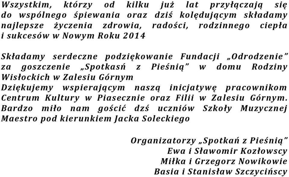 Górnym Dziękujemy wspierającym naszą inicjatywę pracownikom Centrum Kultury w Piasecznie oraz Filii w Za lesiu Górnym.