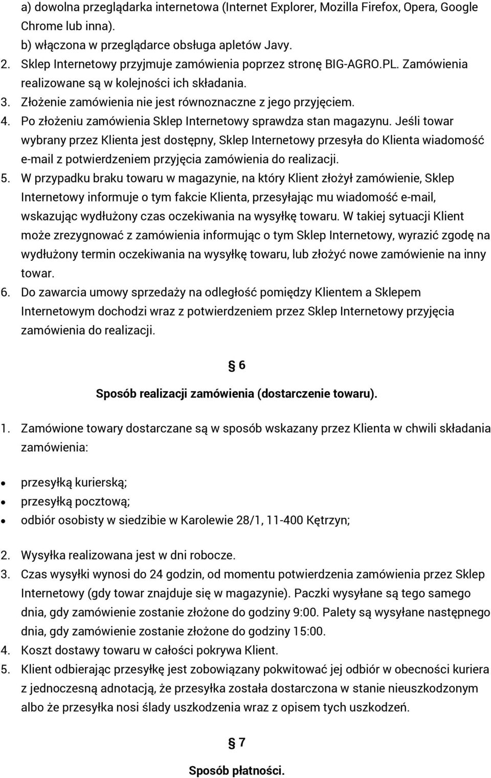 Po złożeniu zamówienia Sklep Internetowy sprawdza stan magazynu.