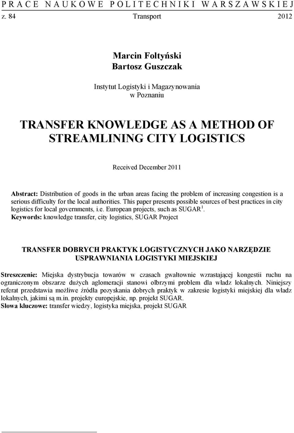 This paper presents possible sources of best practices in city logistics for local governments, i.e. European projects, such as SUGAR 1.