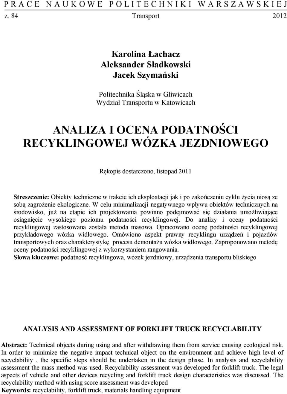 W celu minimalizacji negatywnego wpływu obiektów technicznych na środowisko, już na etapie ich projektowania powinno podejmować się działania umożliwiające osiągnięcie wysokiego poziomu podatności