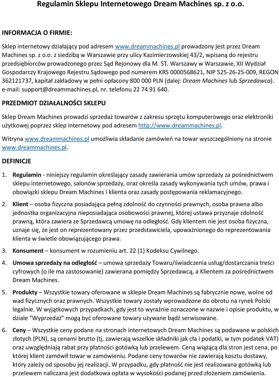 Dream Machines lub Sprzedawca). e-mail: support@dreammachines.pl, nr. telefonu 22 74 91 640.