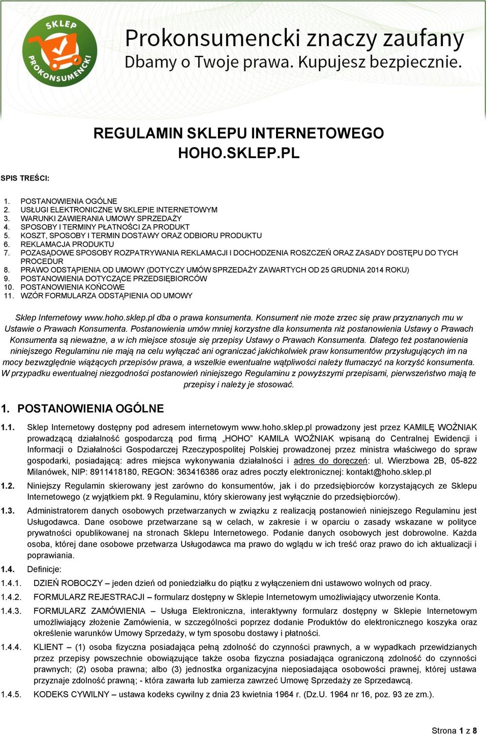 POZASĄDOWE SPOSOBY ROZPATRYWANIA REKLAMACJI I DOCHODZENIA ROSZCZEŃ ORAZ ZASADY DOSTĘPU DO TYCH PROCEDUR 8. PRAWO ODSTĄPIENIA OD UMOWY (DOTYCZY UMÓW SPRZEDAŻY ZAWARTYCH OD 25 GRUDNIA 2014 ROKU) 9.