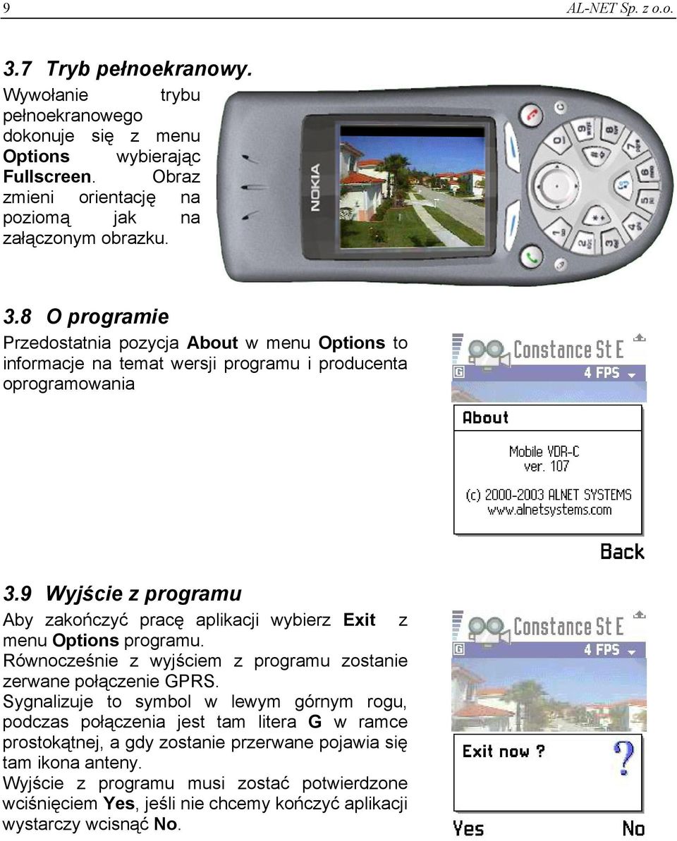 9 Wyjście z programu Aby zakończyć pracę aplikacji wybierz Exit z menu Options programu. Równocześnie z wyjściem z programu zostanie zerwane połączenie GPRS.