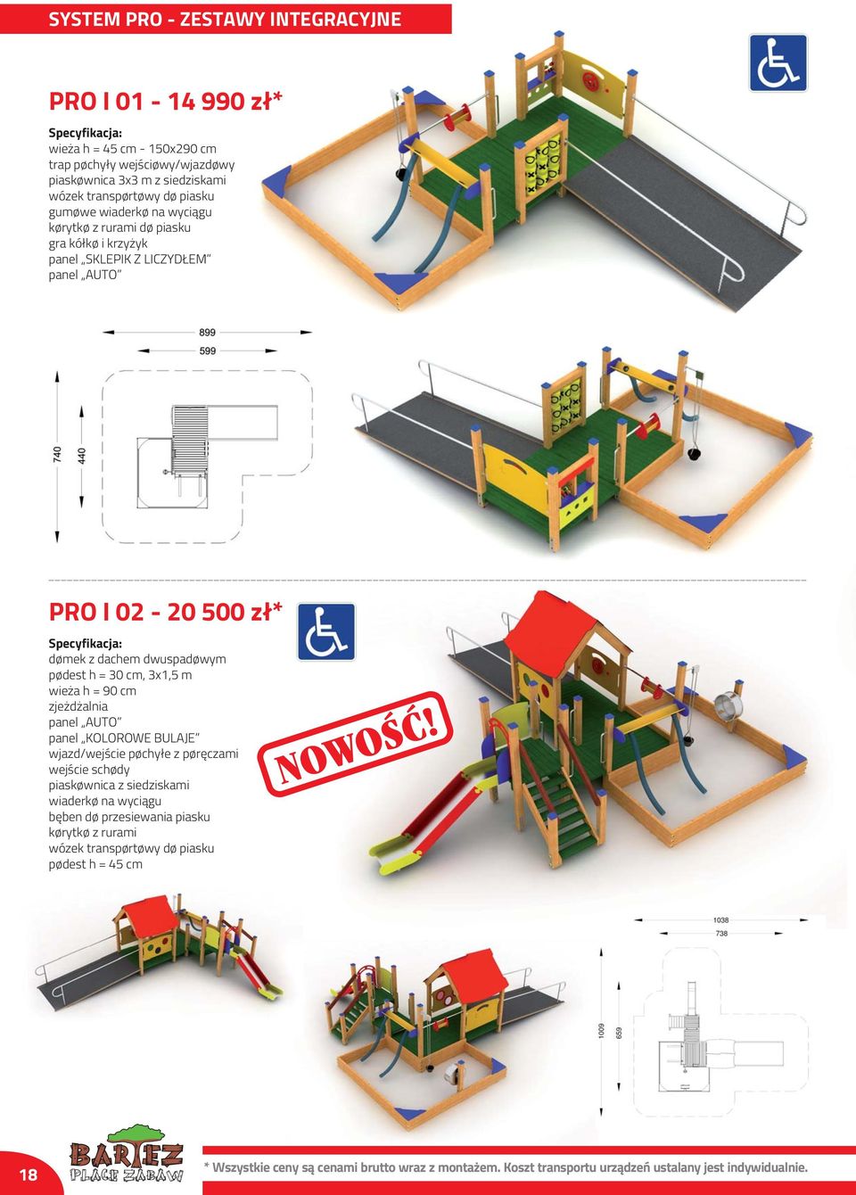 3x1,5 m wieża h = 90 cm panel AUTO panel KOLOROWE BULAJE wjazd/wejście pochyłe z poręczami wejście schody piaskownica z siedziskami wiaderko na wyciągu bęben do przesiewania