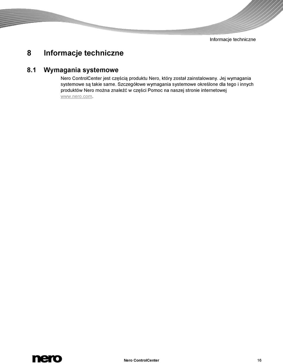 zainstalowany. Jej wymagania systemowe są takie same.