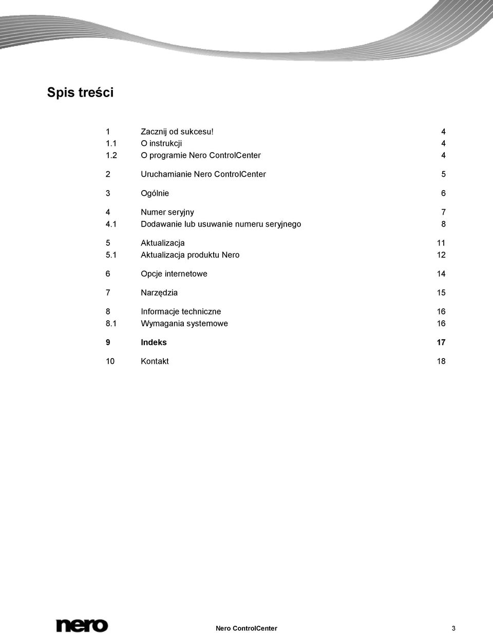 7 4.1 Dodawanie lub usuwanie numeru seryjnego 8 5 Aktualizacja 11 5.