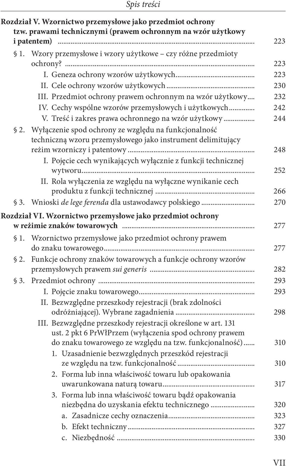 Przedmiot ochrony prawem ochronnym na wzór użytkowy... 232 IV. Cechy wspólne wzorów przemysłowych i użytkowych... 242 V. Treść i zakres prawa ochronnego na wzór użytkowy... 244 2.