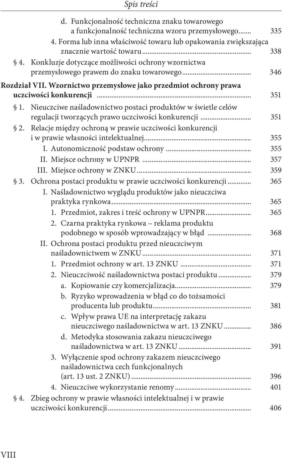 Nieuczciwe naśladownictwo postaci produktów w świetle celów regulacji tworzących prawo uczciwości konkurencji... 351 2.