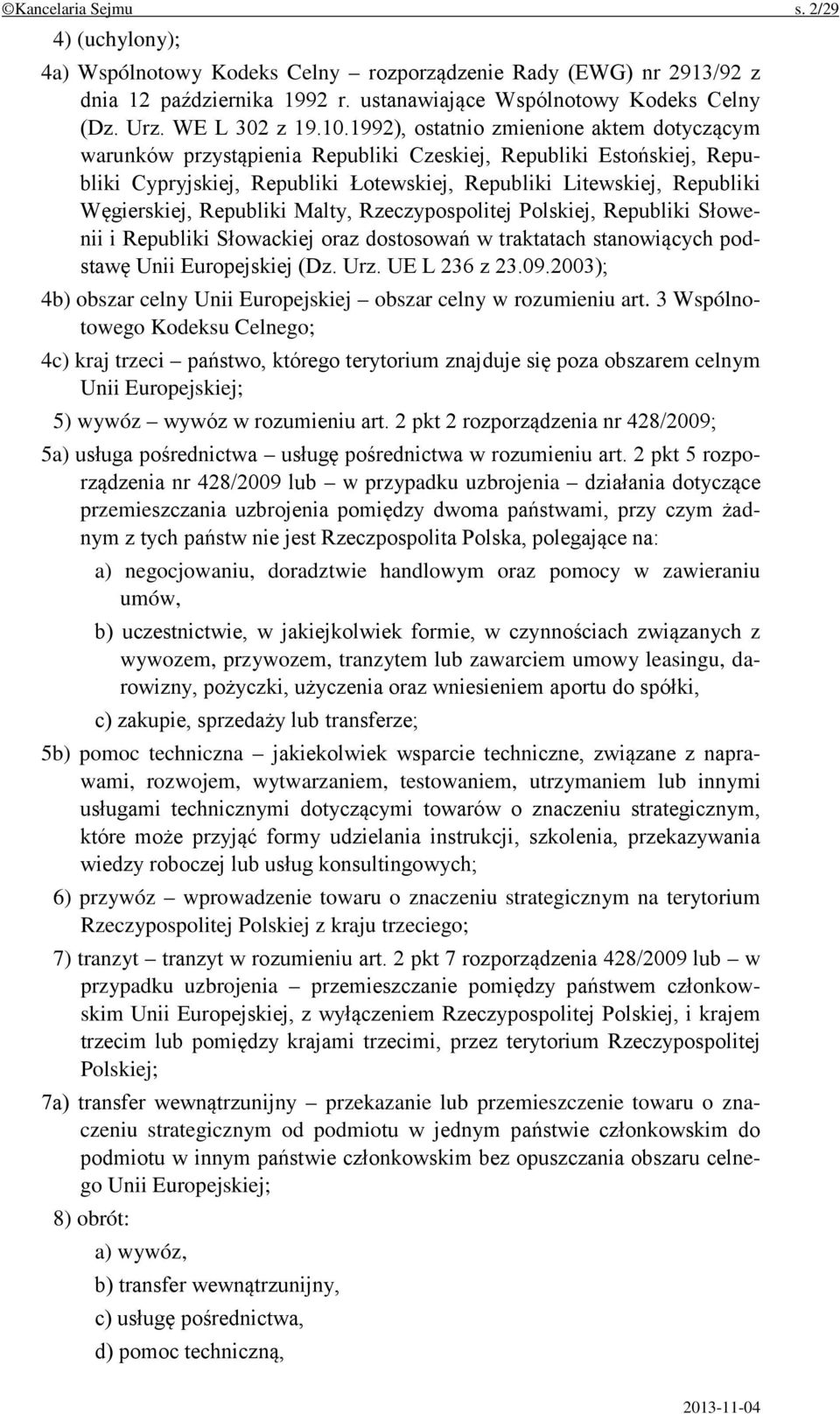Węgierskiej, Republiki Malty, Rzeczypospolitej Polskiej, Republiki Słowenii i Republiki Słowackiej oraz dostosowań w traktatach stanowiących podstawę Unii Europejskiej (Dz. Urz. UE L 236 z 23.09.