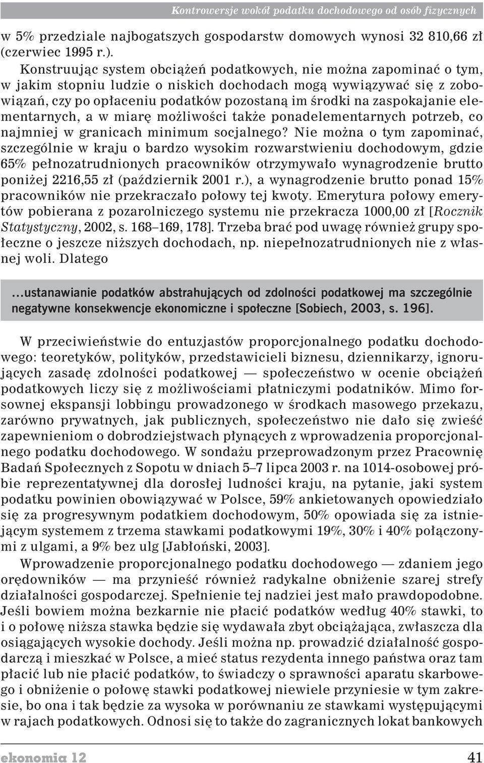 zaspokajanie elementarnych, a w miarê mo liwoœci tak e ponadelementarnych potrzeb, co najmniej w granicach minimum socjalnego?