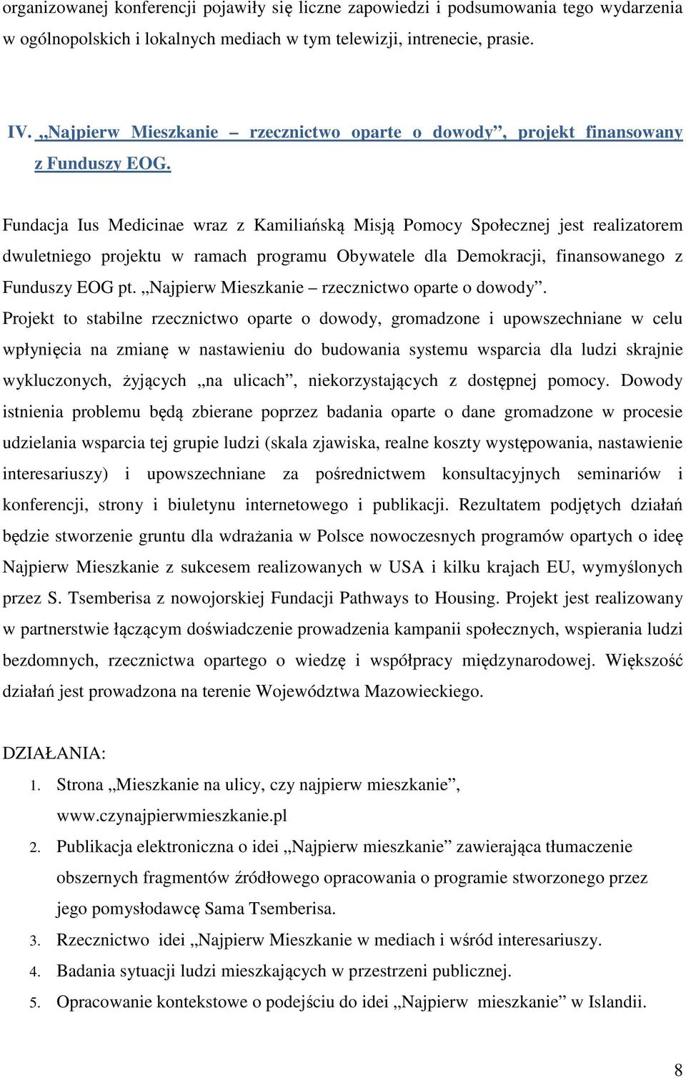 Fundacja Ius Medicinae wraz z Kamiliańską Misją Pomocy Społecznej jest realizatorem dwuletniego projektu w ramach programu Obywatele dla Demokracji, finansowanego z Funduszy EOG pt.