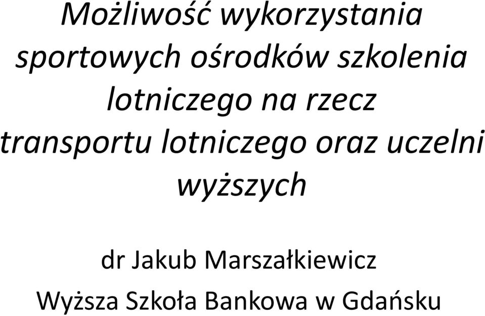 lotniczego oraz uczelni wyższych dr Jakub