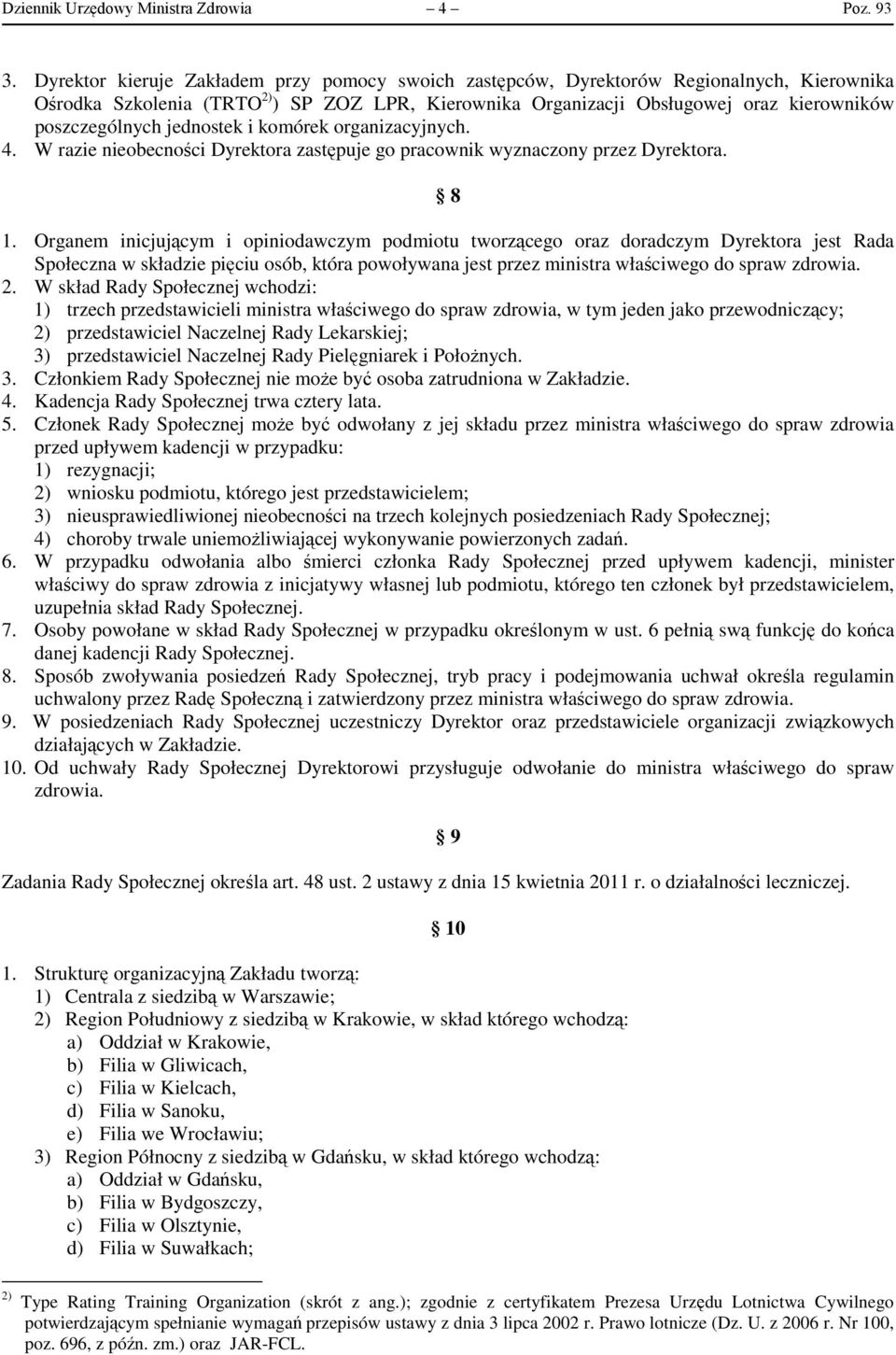 jednostek i komórek organizacyjnych. 4. W razie nieobecności Dyrektora zastępuje go pracownik wyznaczony przez Dyrektora. 8 1.