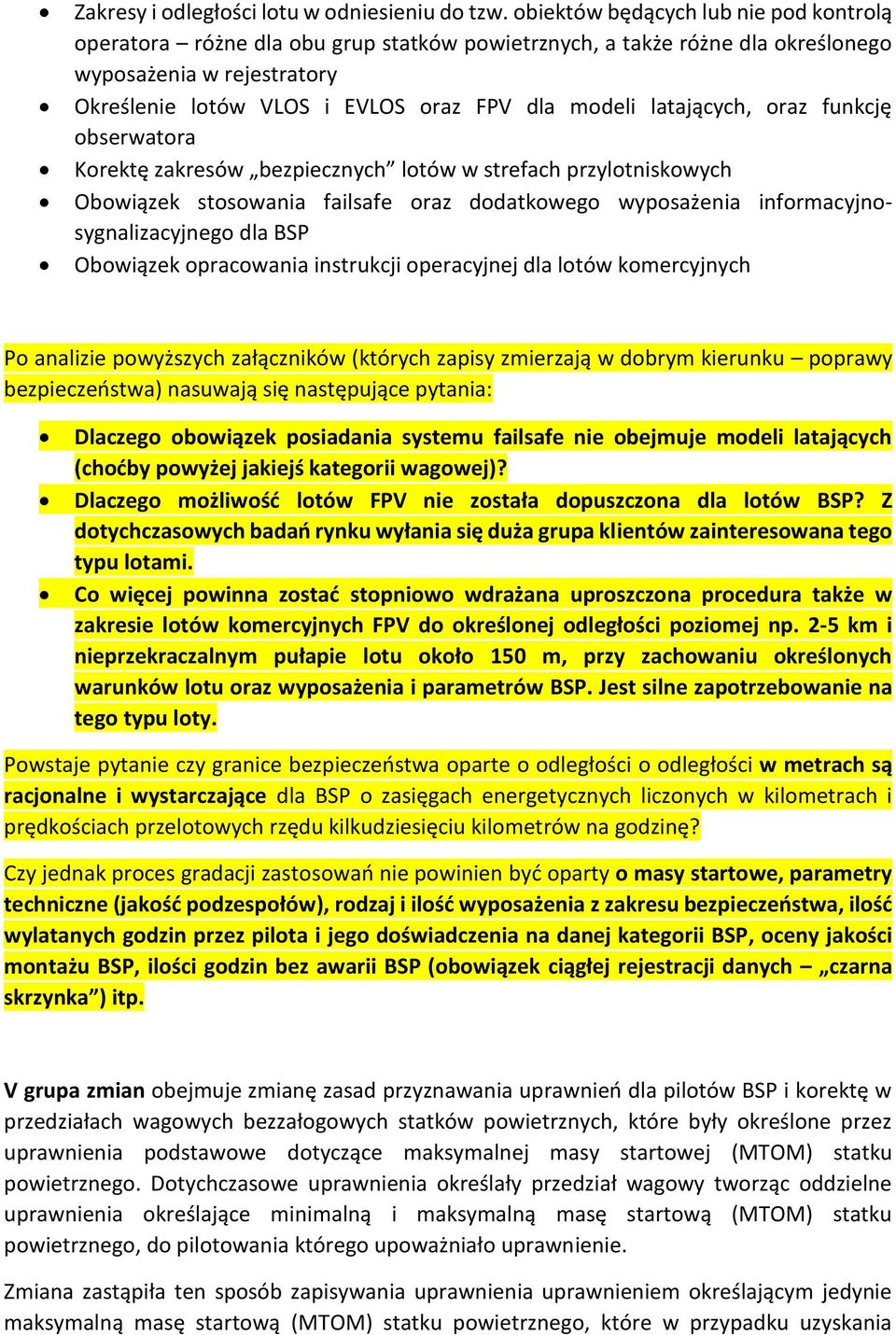 latających, oraz funkcję obserwatora Korektę zakresów bezpiecznych lotów w strefach przylotniskowych Obowiązek stosowania failsafe oraz dodatkowego wyposażenia informacyjnosygnalizacyjnego dla BSP