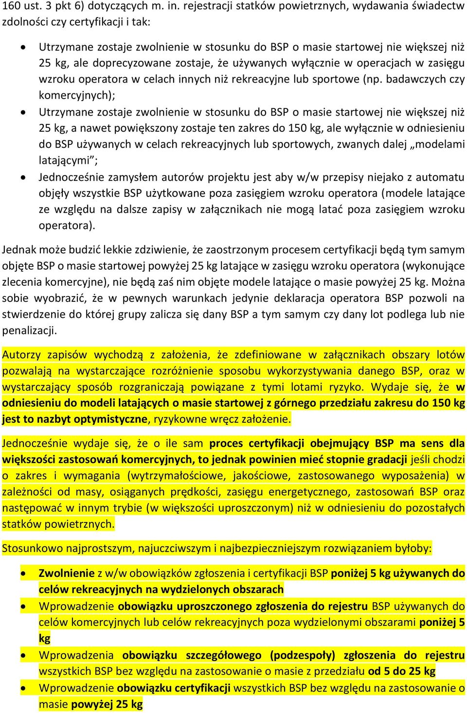 zostaje, że używanych wyłącznie w operacjach w zasięgu wzroku operatora w celach innych niż rekreacyjne lub sportowe (np.