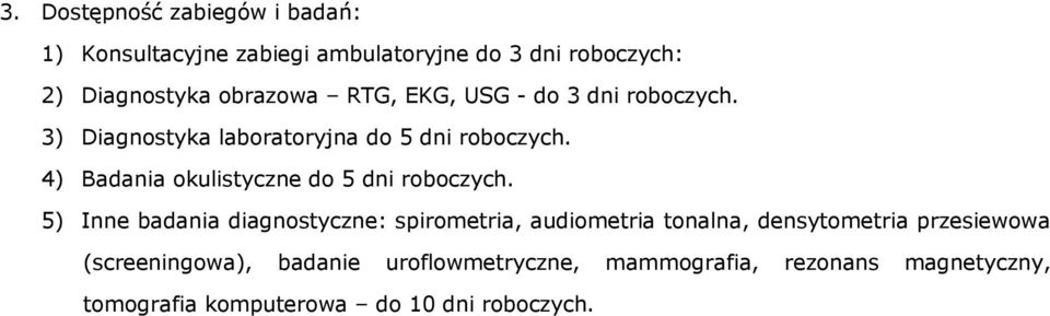 4) Badania okulistyczne do 5 dni roboczych.