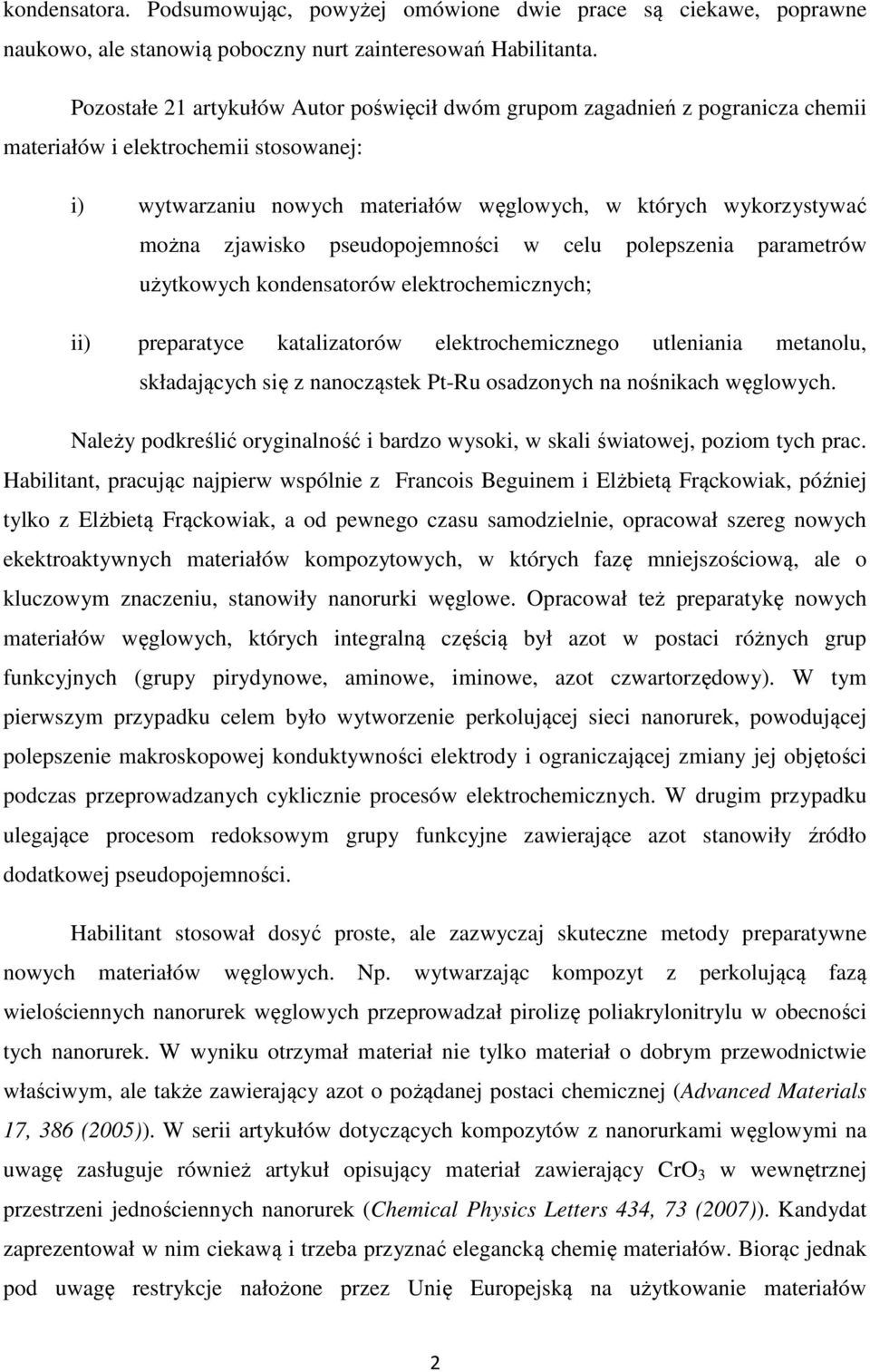 zjawisko pseudopojemności w celu polepszenia parametrów użytkowych kondensatorów elektrochemicznych; ii) preparatyce katalizatorów elektrochemicznego utleniania metanolu, składających się z