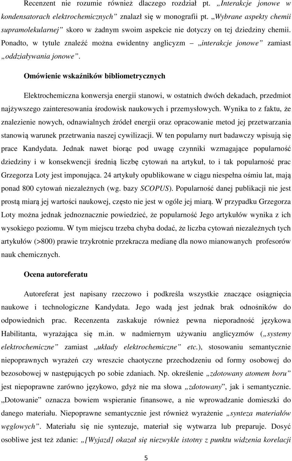 Ponadto, w tytule znaleźć można ewidentny anglicyzm interakcje jonowe zamiast oddziaływania jonowe.