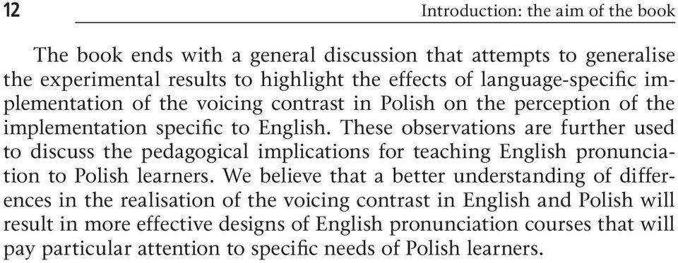 These observations are further used to discuss the pedagogical implications for teaching English pronunciation to Polish learners.