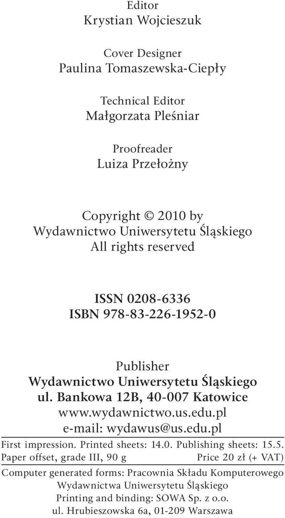 wydawnictwo.us.edu.pl e-mail: wydawus@us.edu.pl First impression. Printed sheets: 14.0. Publishing sheets: 15.