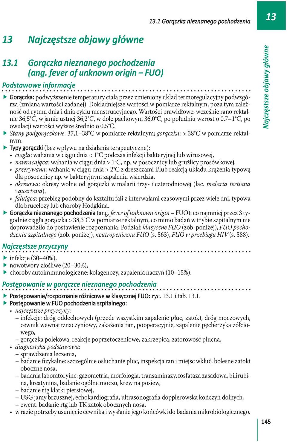 Dokładniejsze wartości w pomiarze rektalnym, poza tym zależność od rytmu dnia i dnia cyklu menstruacyjnego.