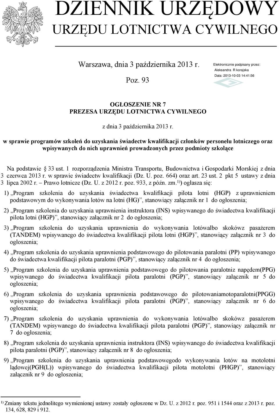 1 rozporządzenia Ministra Transportu, Budownictwa i Gospodarki Morskiej z dnia 3 czerwca 2013 r. w sprawie świadectw kwalifikacji (Dz. U. poz. 664) oraz art. 23 ust.