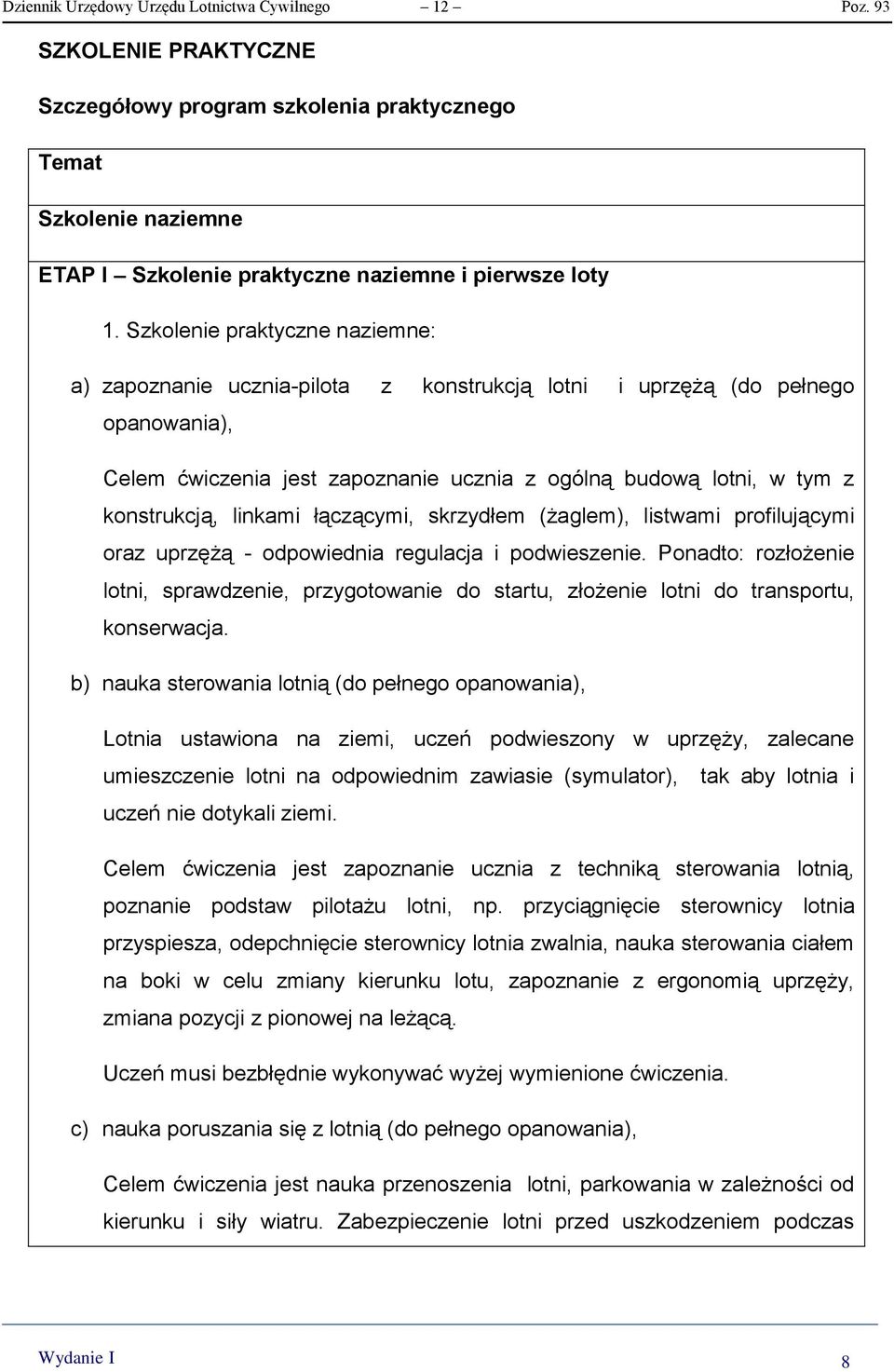 linkami łączącymi, skrzydłem (żaglem), listwami profilującymi oraz uprzężą - odpowiednia regulacja i podwieszenie.