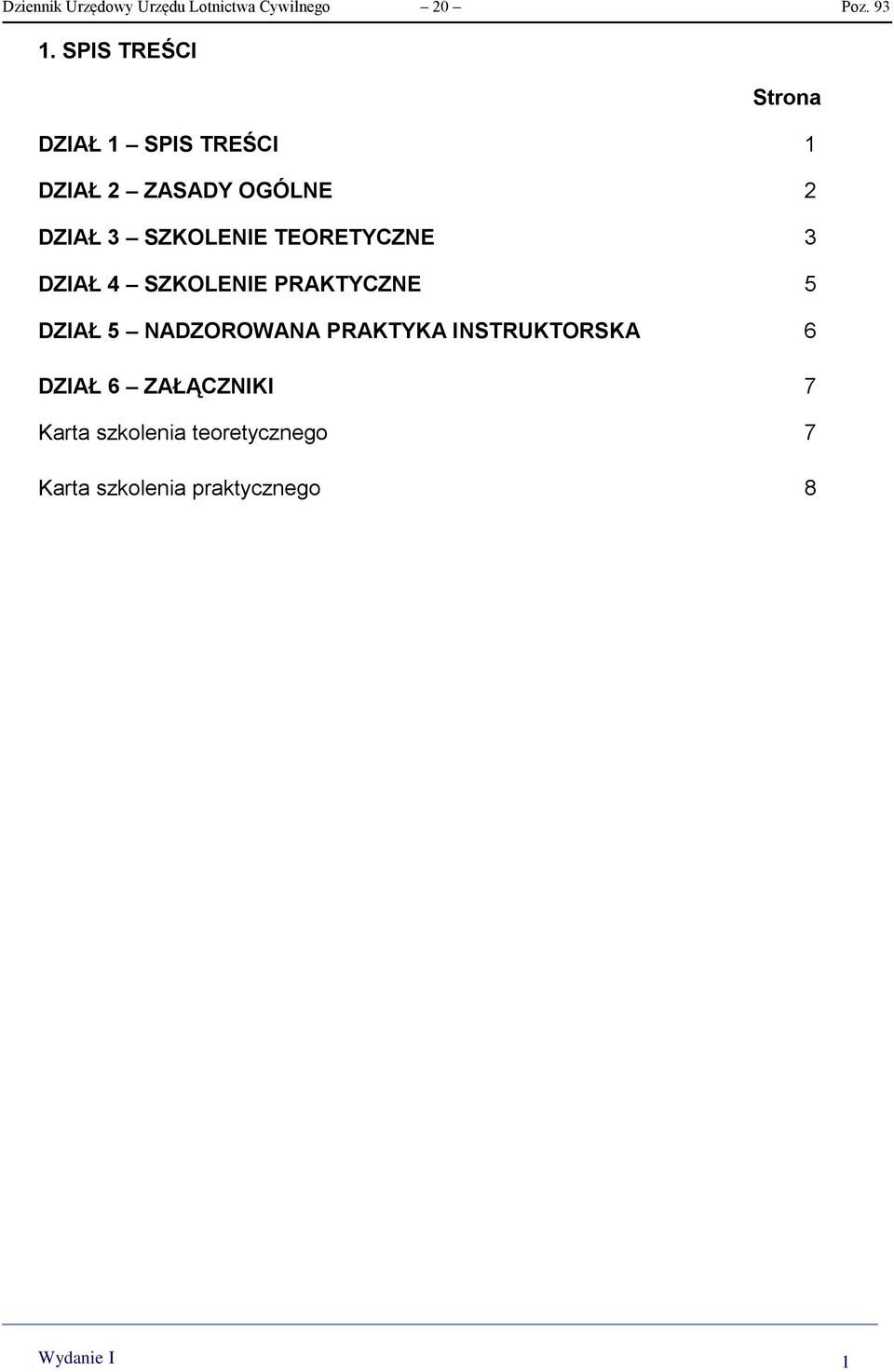 SZKOLENIE TEORETYCZNE 3 DZIAŁ 4 SZKOLENIE PRAKTYCZNE 5 DZIAŁ 5 NADZOROWANA