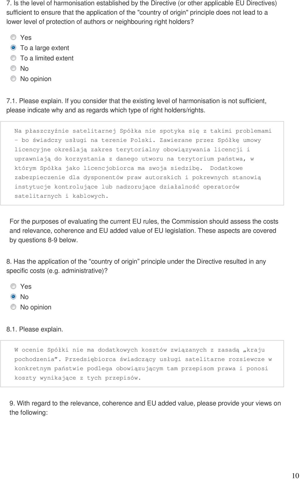 If you consider that the existing level of harmonisation is not sufficient, please indicate why and as regards which type of right holders/rights.