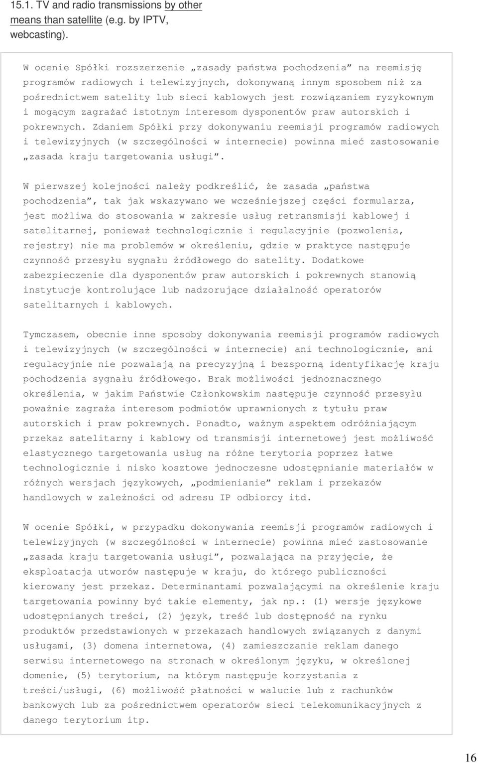 ryzykownym i mogącym zagrażać istotnym interesom dysponentów praw autorskich i pokrewnych.