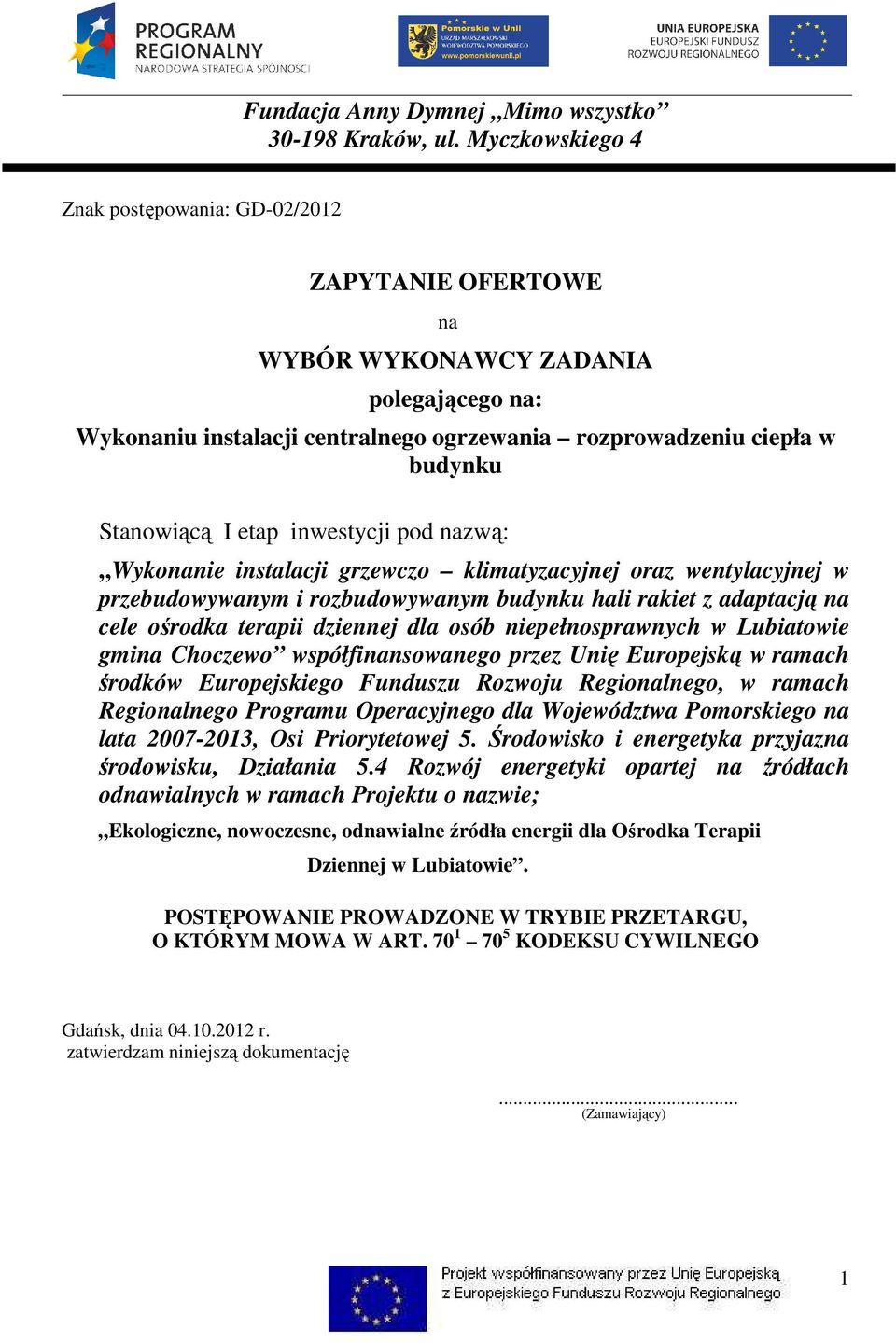 etap inwestycji pod nazwą: Wykonanie instalacji grzewczo klimatyzacyjnej oraz wentylacyjnej w przebudowywanym i rozbudowywanym budynku hali rakiet z adaptacją na cele ośrodka terapii dziennej dla