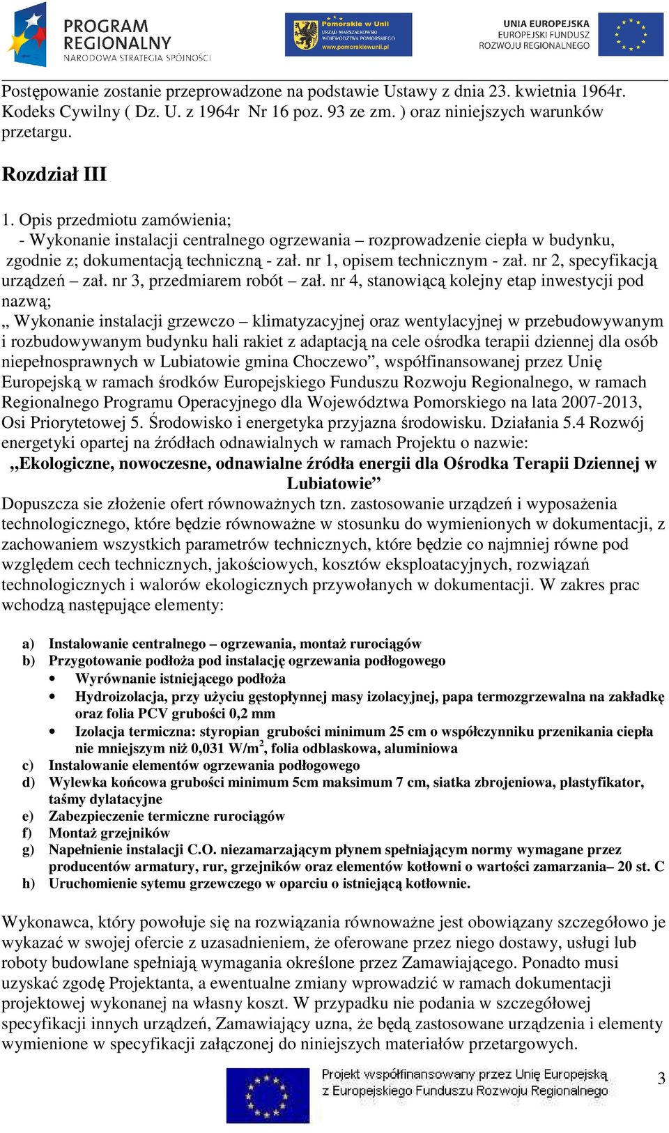 nr 2, specyfikacją urządzeń zał. nr 3, przedmiarem robót zał.