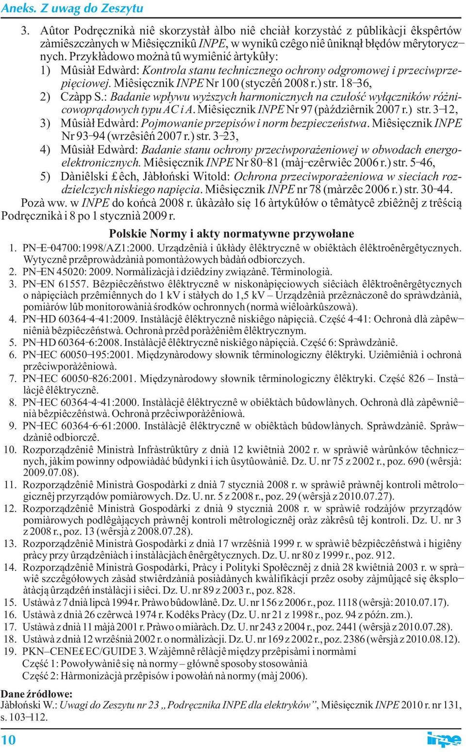 : Badanie wp³ywu wy szych harmonicznych na czu³oœæ wy³¹czników ró nicowopr¹dowych typu AC i A. Miesiêcznik INPE Nr 97 (paÿdziernik 2007 r.) str.