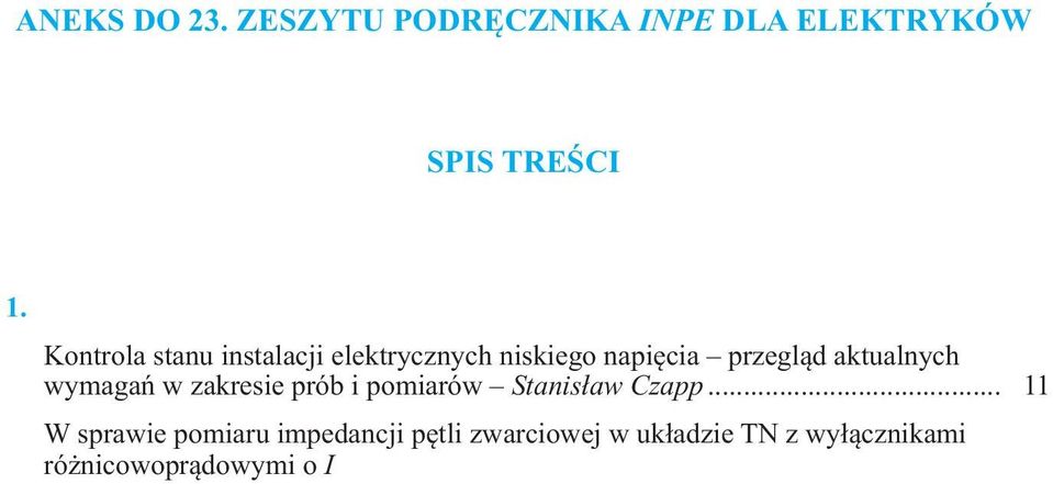 .. 3 Kontrola stanu instalacji elektrycznych niskiego napiêcia przegl¹d aktualnych wymagañ w zakresie prób i pomiarów Stanis³aw Czapp.