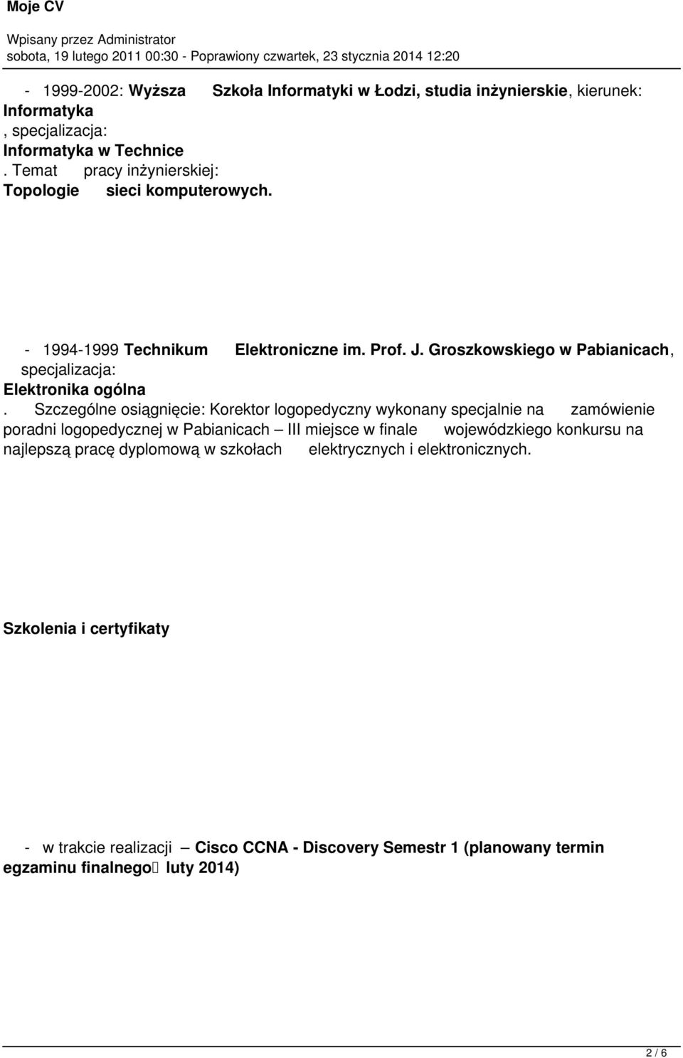 Groszkowskiego w Pabianicach, specjalizacja: Elektronika ogólna.