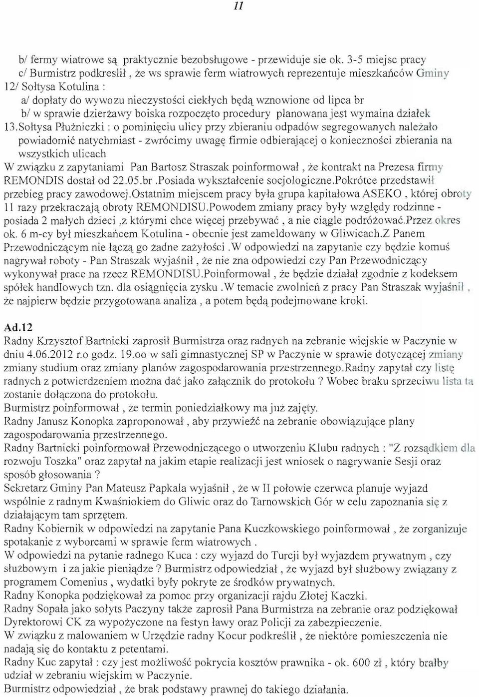 wznowione od lipca br bl w sprawie dzierzawy boiska rozpoczyto proeedury planowana jest wymaina dzialek!3.